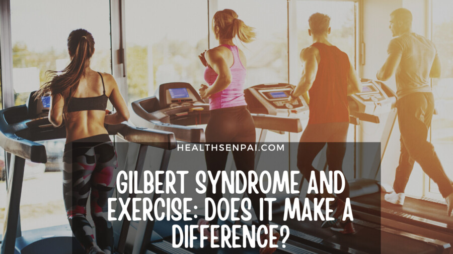 Gilbert Syndrome And Exercise: Does It Make A Difference?