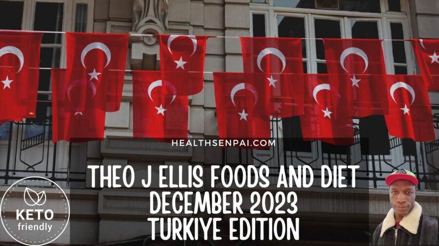 Theo J Ellis Foods And Diet | December 2023 Turkiye Edition