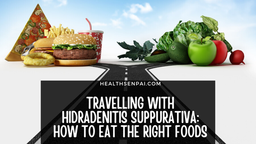 Travelling With Hidradenitis Suppurativa: How To Eat The Right Foods